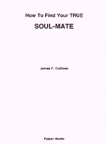 How To Find Your True Soul Mate By James F. Cullinan